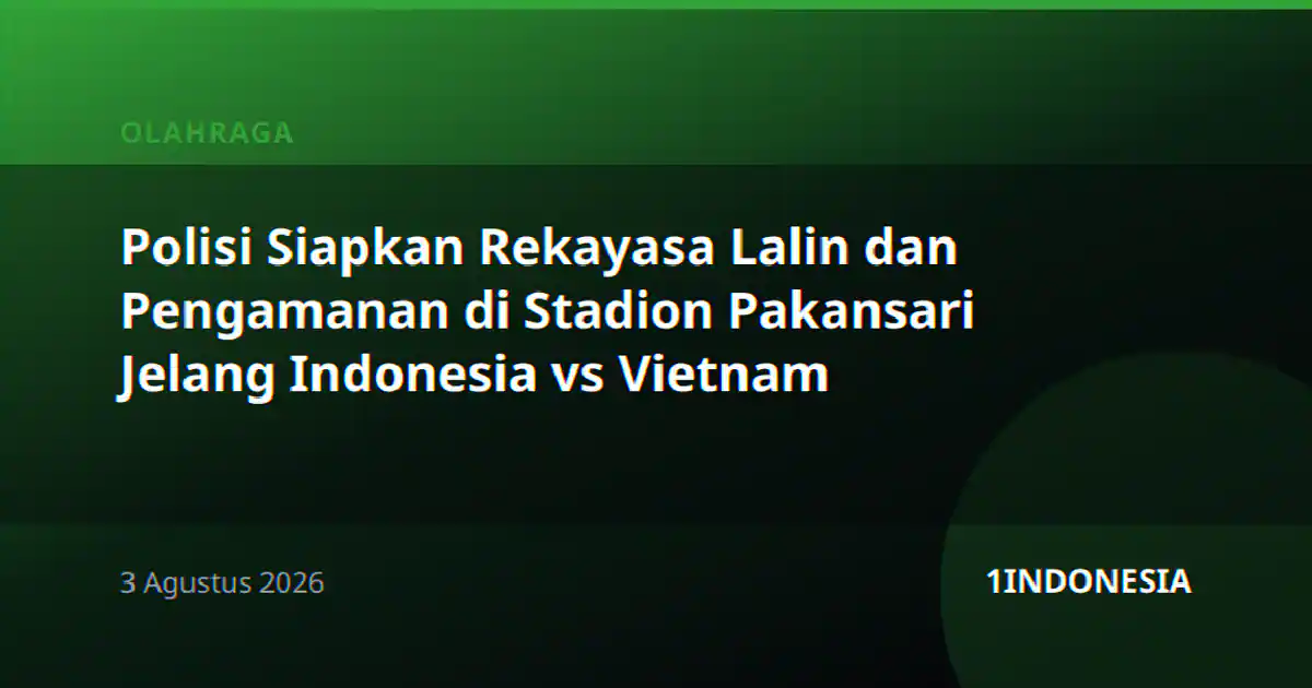 Polisi Siapkan Rekayasa Lalin dan Pengamanan di Stadion Pakansari Jelang Indonesia vs Vietnam